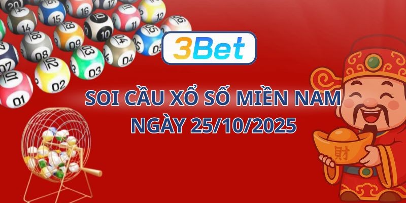 3BET Soi cầu XSMN ngày 25/10/2025 - Bắt nhịp tài lộc cùng 3BET